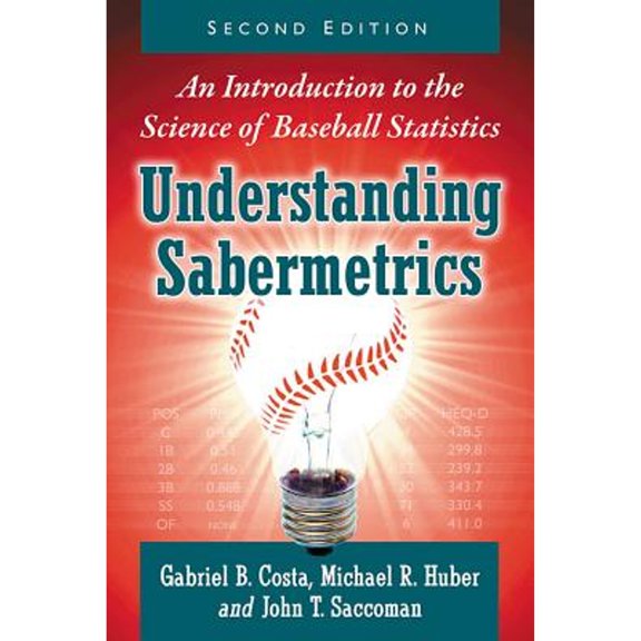Pre-Owned Understanding Sabermetrics: An Introduction to the Science of Baseball Statistics, 2d ed. (Paperback) 1476667667 9781476667669