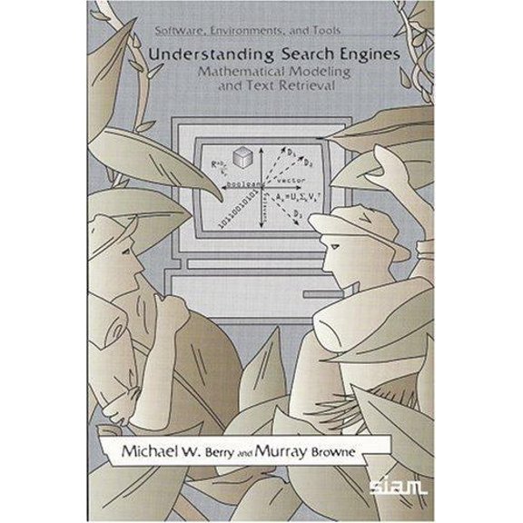 Pre-Owned Understanding Search Engines : Mathematical Modeling and Text Retrieval (Software, Environments, Tools), 9780898714371, 0898714370, Paperback,