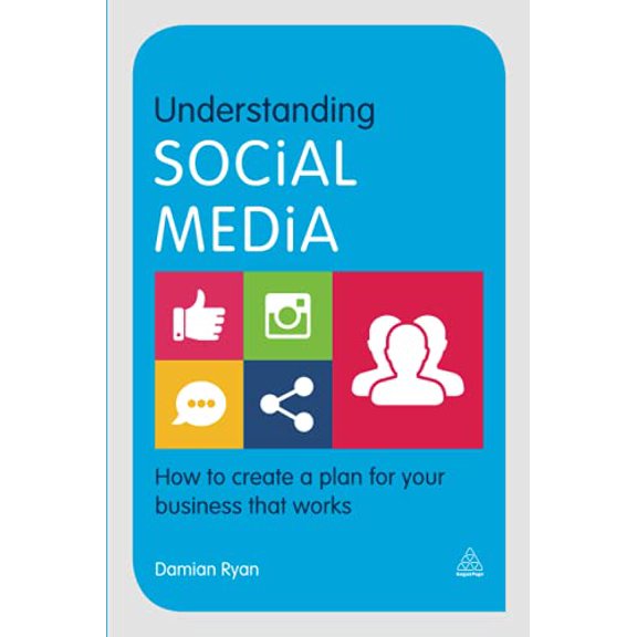 Pre-Owned Understanding Social Media: How to Create a Plan for Your Business That Works (Paperback) 0749473568 9780749473563
