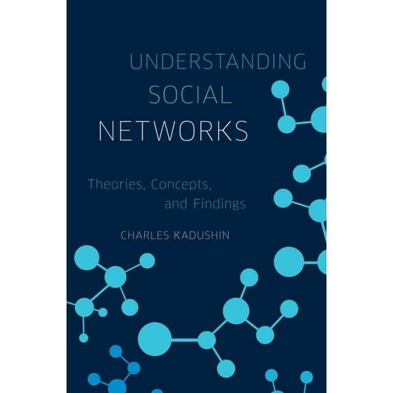Understanding Social Networks: Theories, Concepts, and Findings, (Paperback)