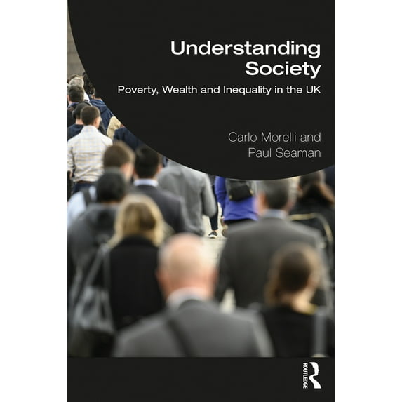 Understanding Society: Poverty, Wealth and Inequality in the UK, (Paperback)