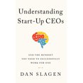 thumbnail image 1 of Understanding Start-Up CEOs : And the Mindset You Need to Successfully Work for One, 1 of 1