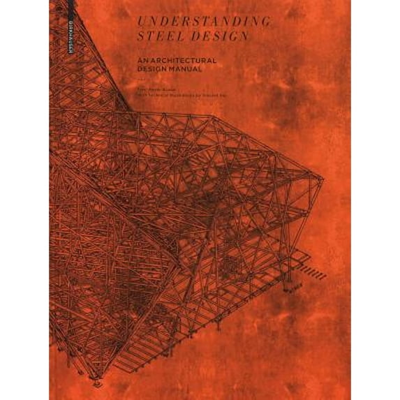 Pre-Owned Understanding Steel Design : An Architectural Design Manual, Hardcover by Boake, Terri Meyer; Hui, Vincent (ILT), ISBN 3034602693, ISBN-13 9783034602693