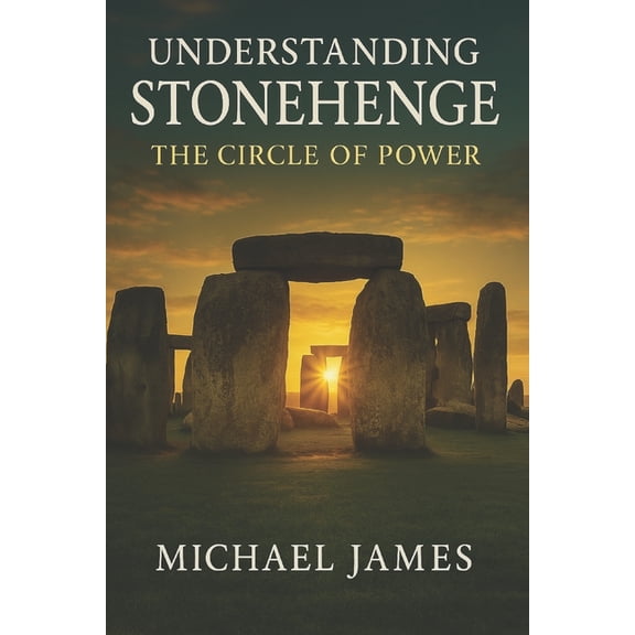 Understanding Lost Knowledge Understanding Stonehenge: The Circle of Power, (Paperback)
