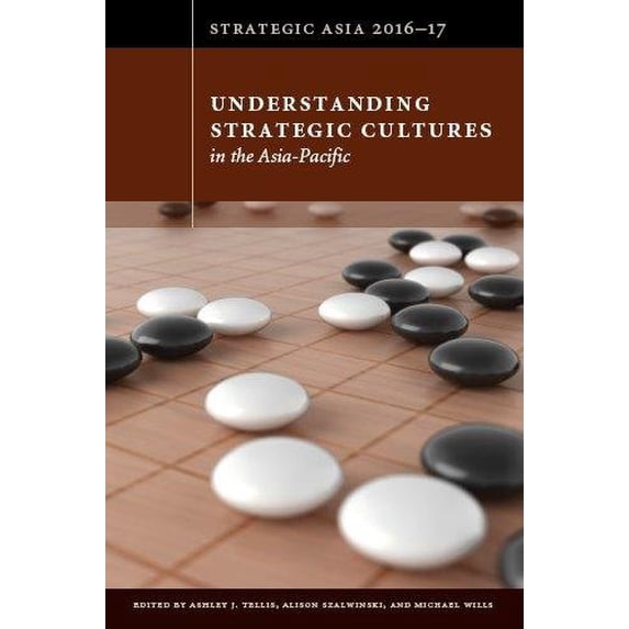 Pre-Owned Strategic Asia 2016-17: Understanding Strategic Cultures in the Asia-Pacific (Paperback) 1939131464 9781939131461