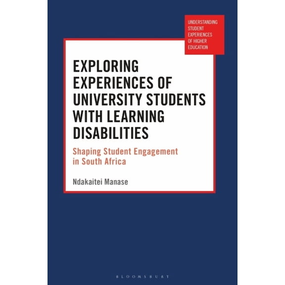Understanding Student Experiences of Hig Exploring Experiences of University Students with Learning Disabilities: Shaping Student Engagement in South Africa, (Hardcover)
