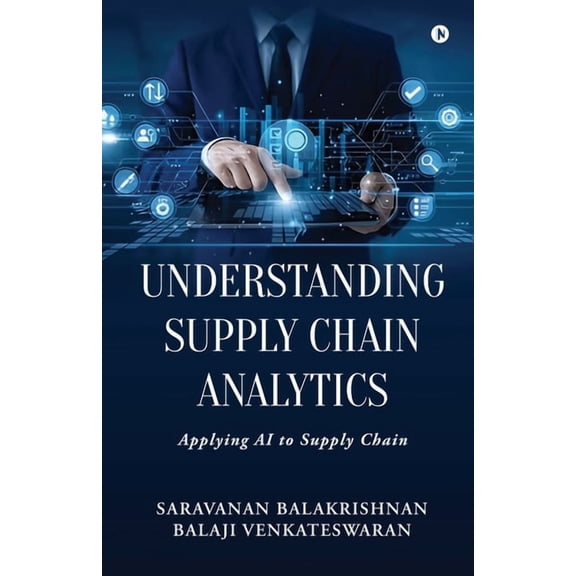 Understanding Supply Chain Analytics: Applying AI to Supply Chain, (Paperback)
