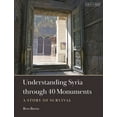 thumbnail image 1 of Understanding Syria Through 40 Monuments: A Story of Survival, (Paperback), 1 of 1