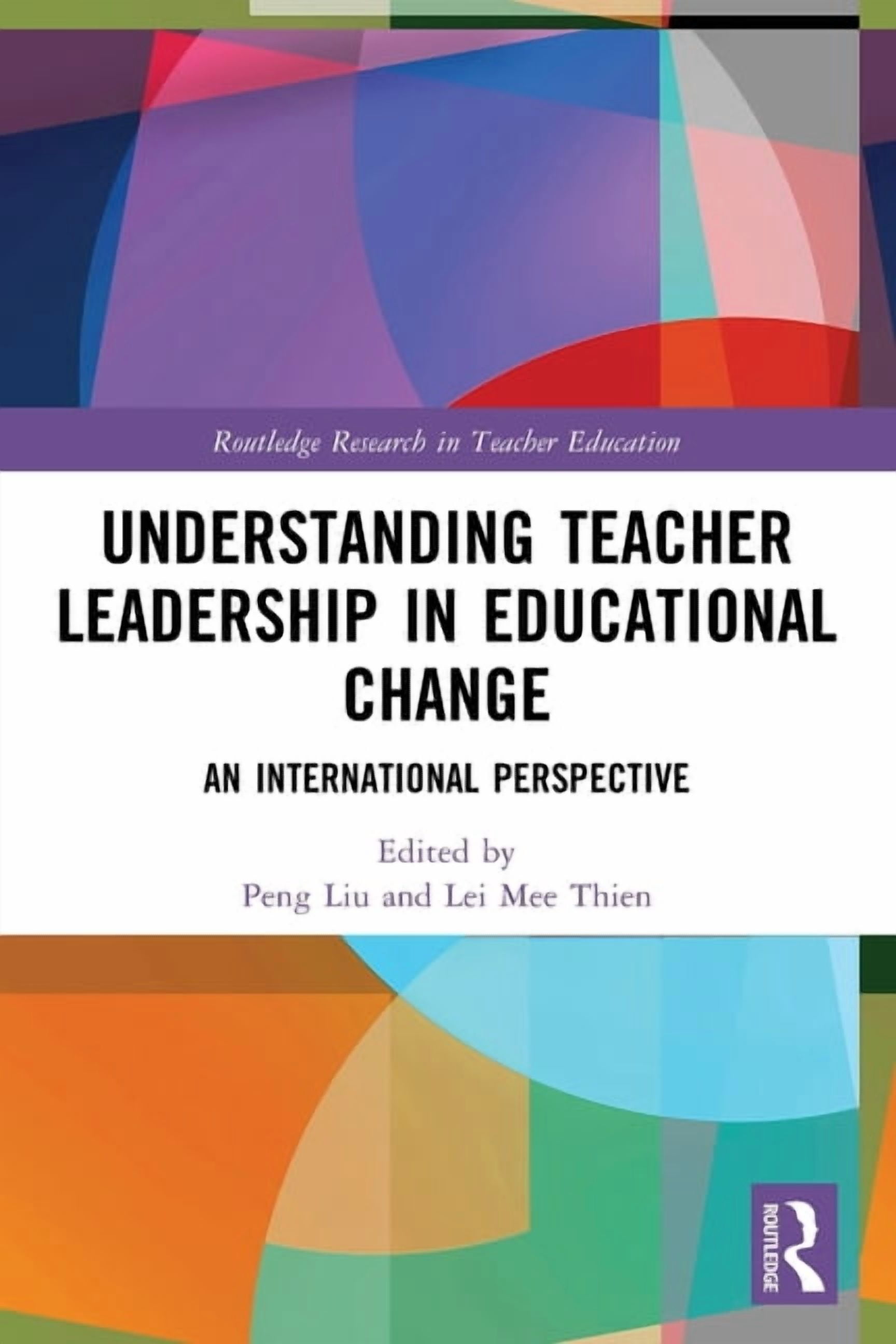 Routledge Research in Teacher Education Understanding Teacher Leadership in Educational Change: An International Perspective, (Paperback)