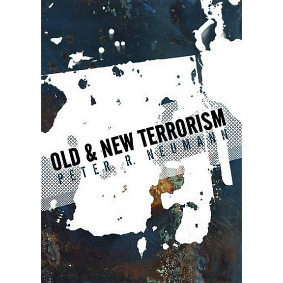 Understanding Terrorism: Old and New Terrorism: Later Modernity, Globalization and the Transformation of Political Violence (Hardcover)