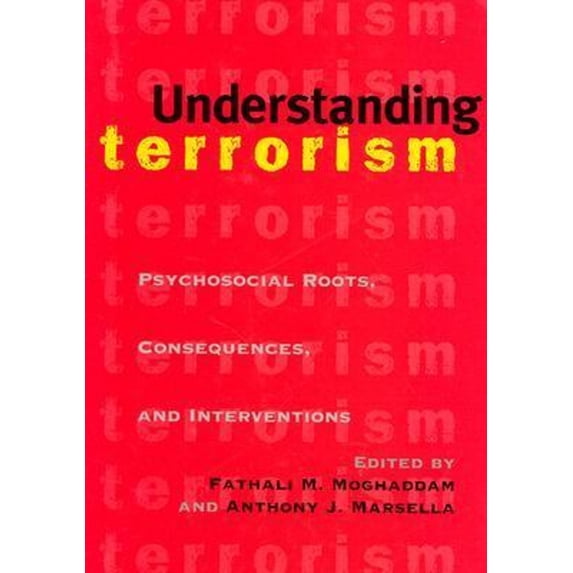 Pre-Owned Understanding Terrorism: Psychosocial Roots, Consequences, and Interventions (Hardcover) 1591470323 9781591470328