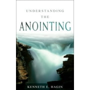 KENNETH E HAGIN Understanding The Anointing (Paperback)
