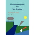 thumbnail image 1 of Understanding the Jet Stream: Clash of the Titans (Paperback) by Ged Dunkel, 1 of 1