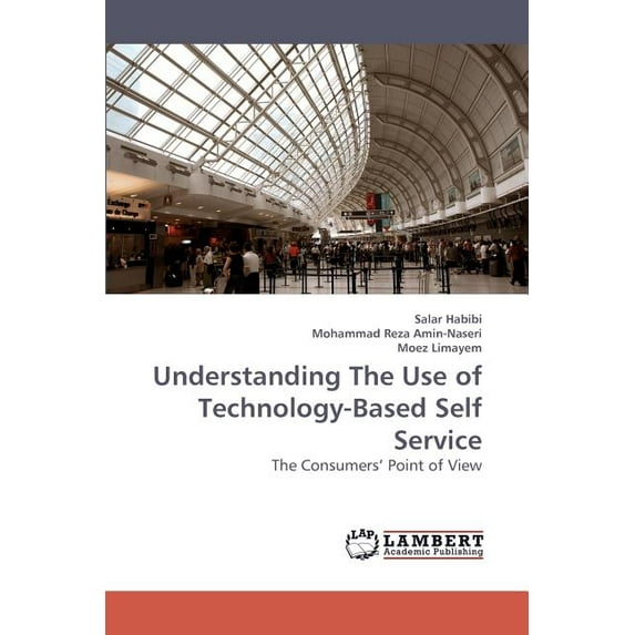 Understanding The Use of Technology-Based Self Service (Paperback)