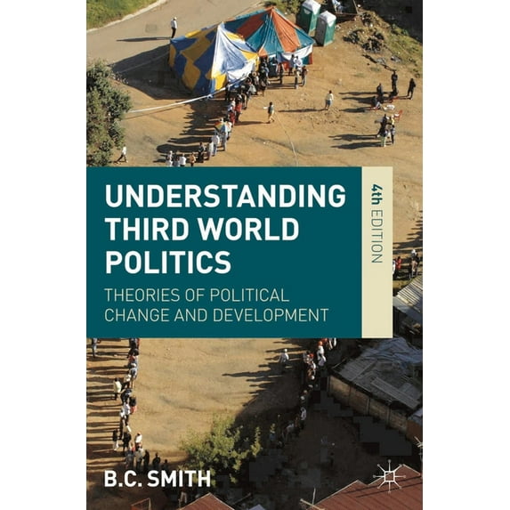Understanding Third World Politics: Theories of Political Change and Development, (Paperback)