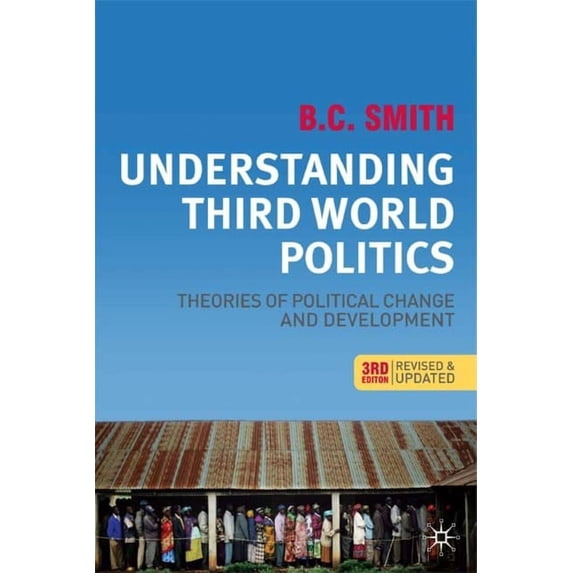 Understanding Third World Politics, Third Edition: Theories of Political Change and Development, (Paperback)