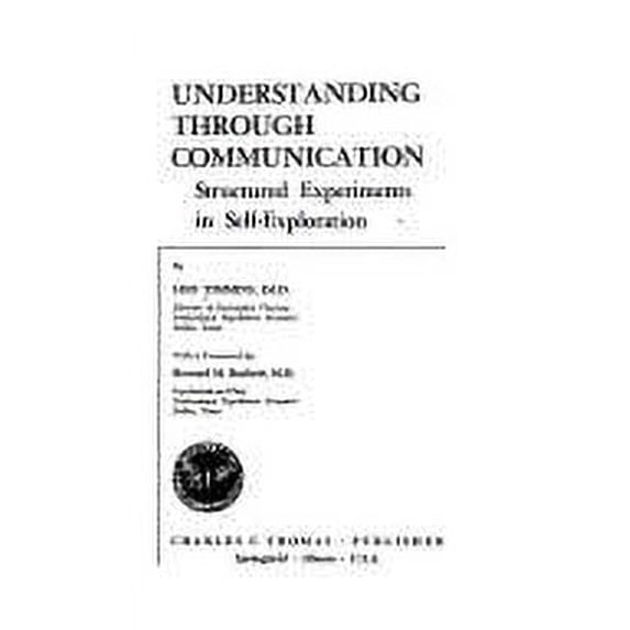 Pre-Owned Understanding Through Communication : Structural Experiments in Self-Exploration 9780398024307 Used