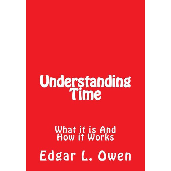 Understanding Time: What It Is and How It Works (Paperback)