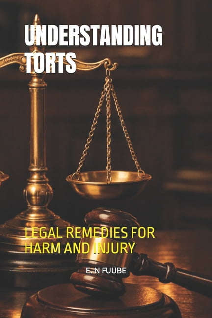 Understanding Torts: Legal Remedies for Harm and Injury, (Paperback)