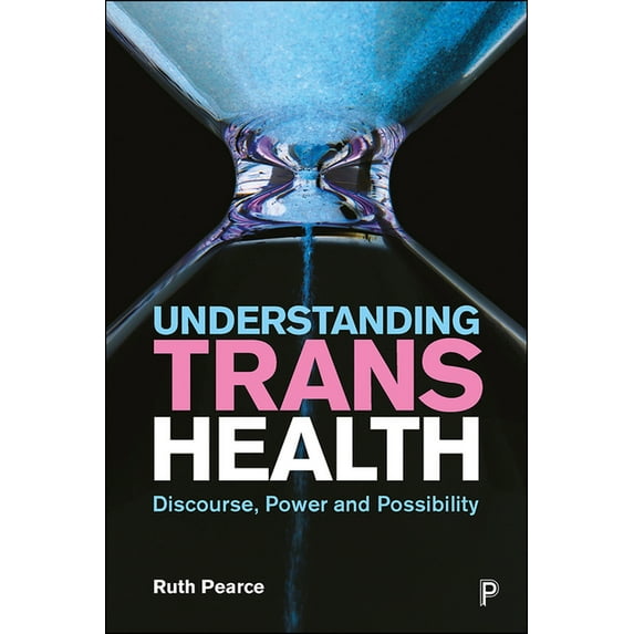 Understanding Trans Health: Discourse, Power and Possibility, (Hardcover)