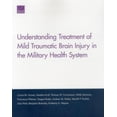 thumbnail image 1 of Understanding Treatment of Mild Traumatic Brain Injury in the Military Health System (Paperback), 1 of 1