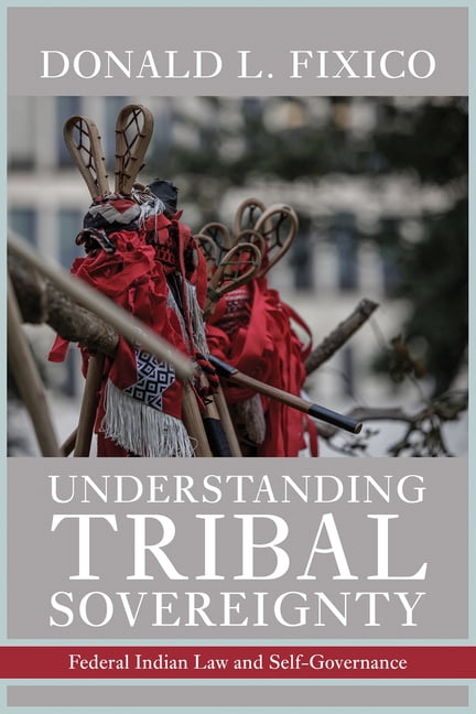 Understanding Tribal Sovereignty: Federal Indian Law and Self-Governance, (Paperback)
