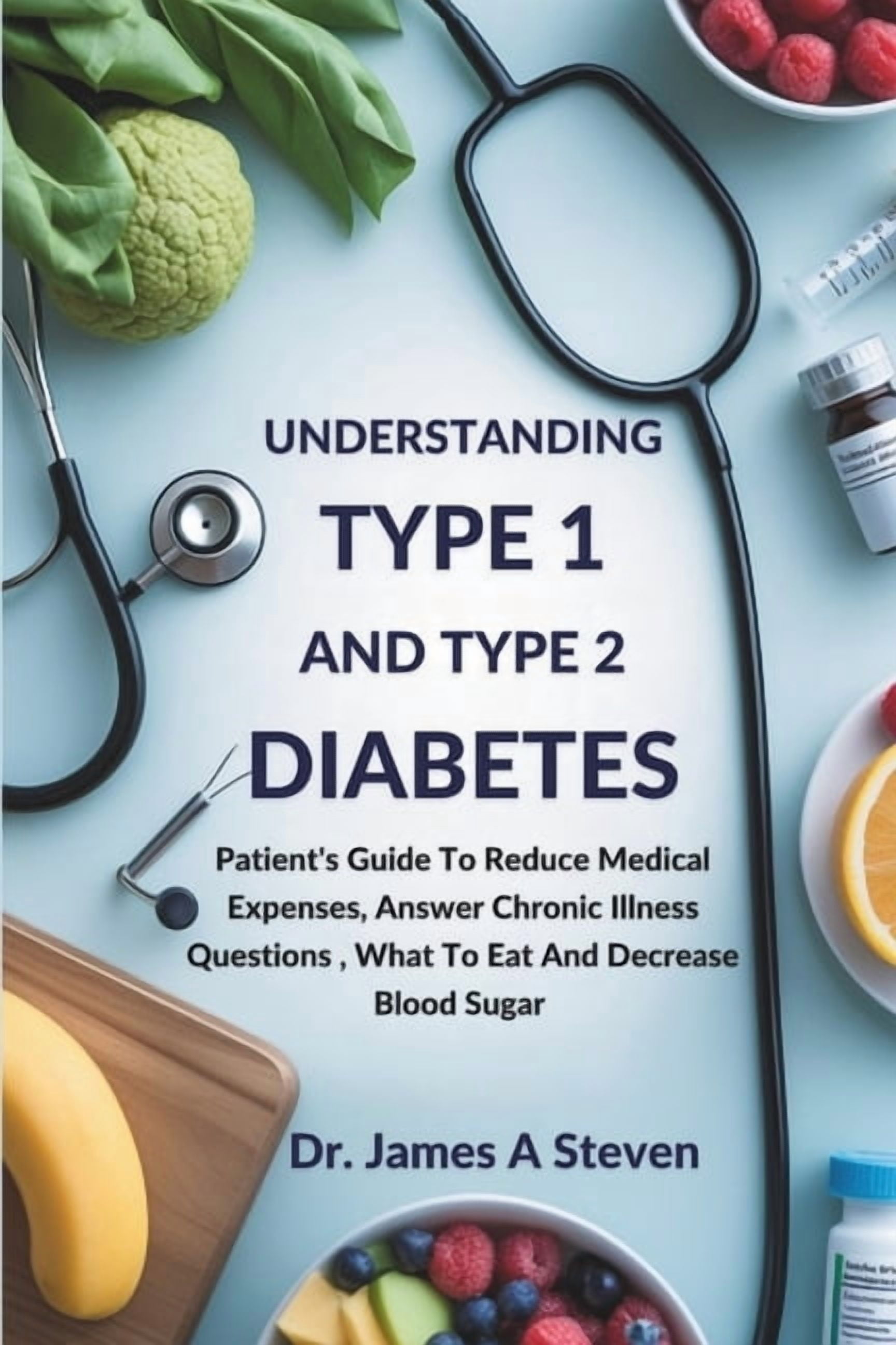 Understanding Type 1 and Type 2 Diabetes: Patient's Guide To Reduce Medical Expenses, Answer Chronic Illness Questions, , (Paperback)