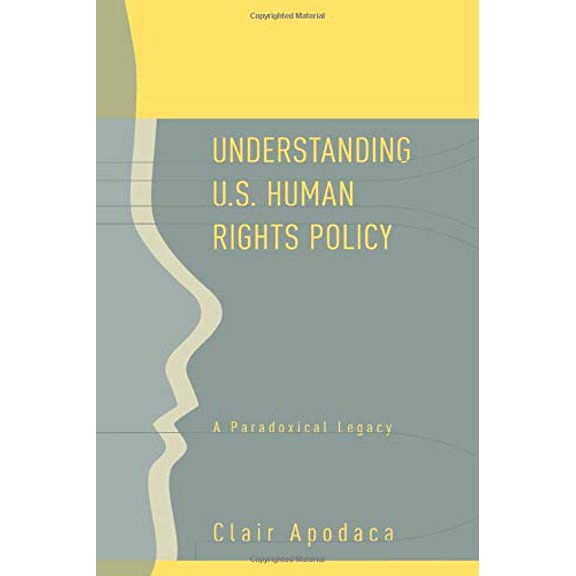 Pre-Owned Understanding U.S. Human Rights Policy: A Paradoxical Legacy (Paperback) 0415954231 9780415954235