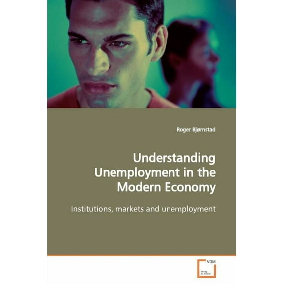 Understanding Unemployment in the Modern Economy (Paperback)