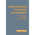 thumbnail image 1 of Understanding University Committees: How to Manage and Participate Constructively in Institutional Governance, (Hardcover), 1 of 1
