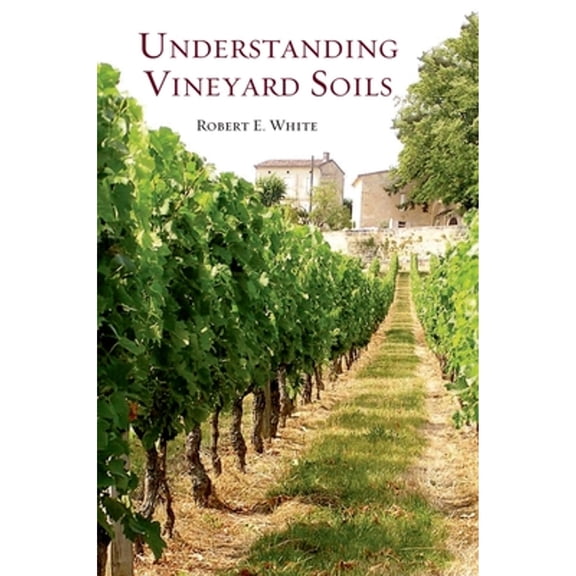 Pre-Owned Understanding Vineyard Soils (Hardcover) 0195311256 9780195311259