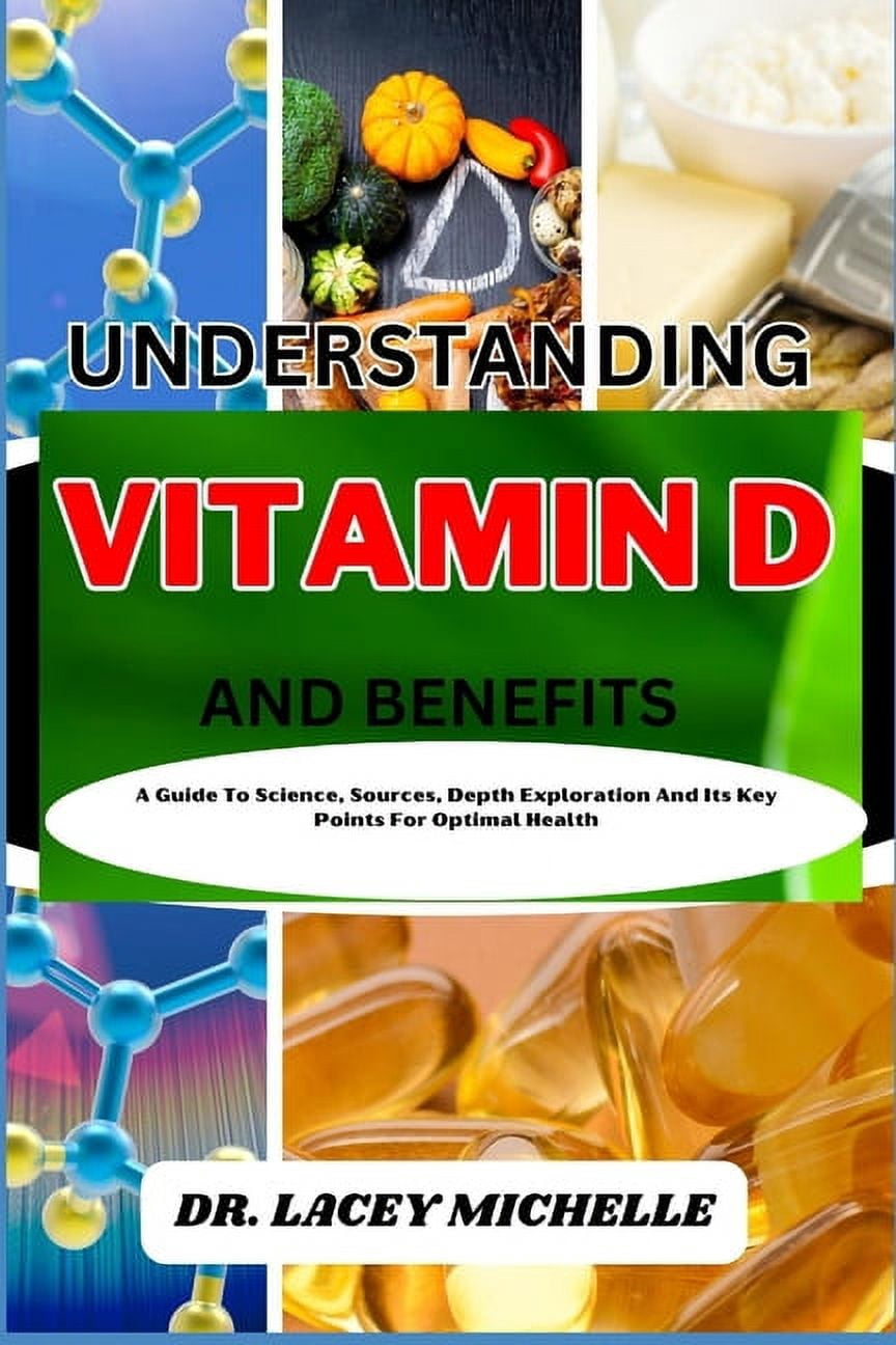 Understanding Vitamin D and Benefits: A Guide To Science, Sources ...
