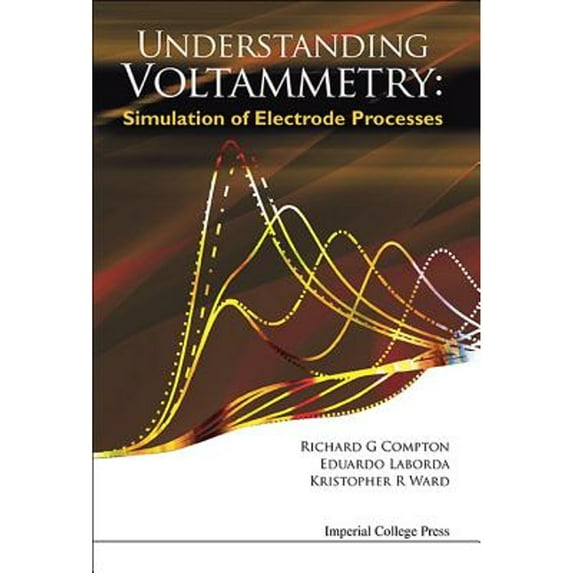 Pre-Owned Understanding Voltammetry: Simulation of Electrode Processes (Hardcover) 1783263237 9781783263233