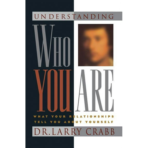 Understanding Who You Are : What Your Relationships Tell You About Yourself (Other)