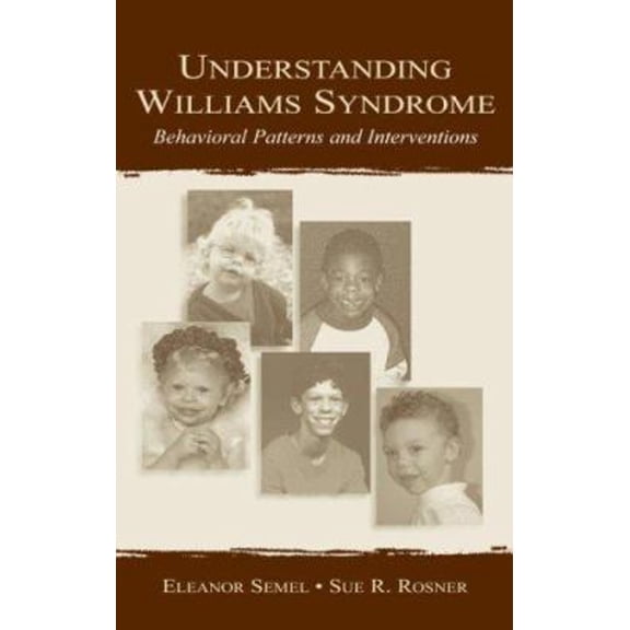 Pre-Owned Understanding Williams Syndrome: Behavioral Patterns and Interventions (Paperback) 0805826181 9780805826180