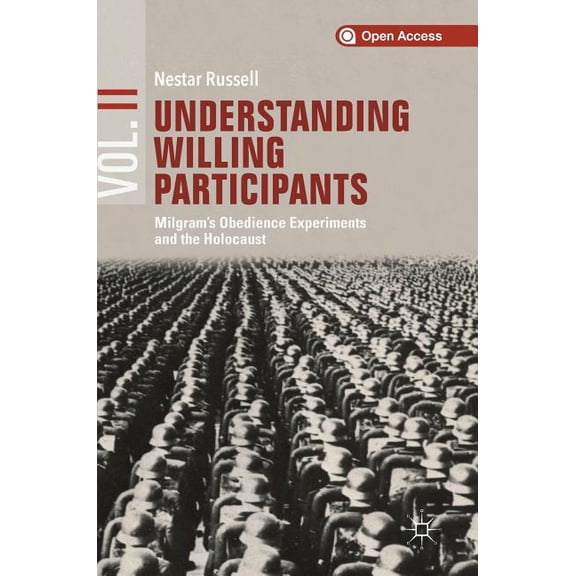 Understanding Willing Participants, Volume 2: Milgram's Obedience Experiments and the Holocaust, (Hardcover)