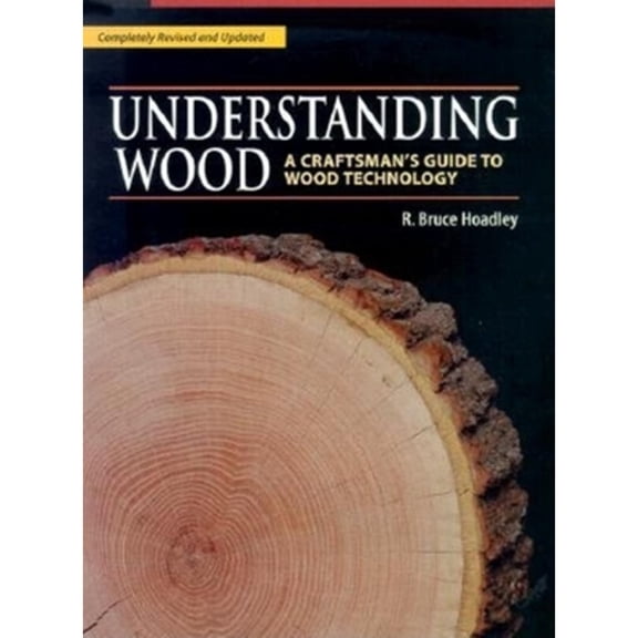 Pre-Owned Understanding Wood: A Craftsman's Guide to Wood Technology (Hardcover) 1561583588 9781561583584