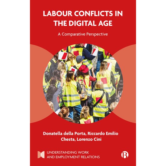Understanding Work and Employment Relati Labour Conflicts in the Digital Age: A Comparative Perspective, (Hardcover)