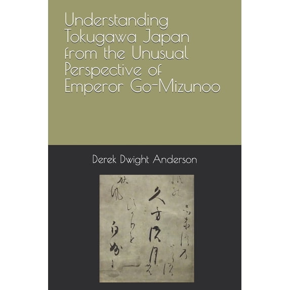 Understanding World History Through Biography: Understanding Tokugawa Japan from the Unusual Perspective of Emperor Go-Mizunoo (Paperback)