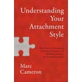 thumbnail image 1 of Understanding Your Attachment Style: The Path to Overcoming Unhelpful Patterns and Building Healthy, Secure Relationship, (Hardcover), 1 of 1