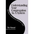 thumbnail image 1 of Pre-Owned Understanding Your Congregation as a System: The Manual (Paperback) 1566991188 9781566991186, 1 of 1