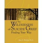 Understanding Your Grief: The Wilderness of Suicide Grief : Finding Your Way (Hardcover)