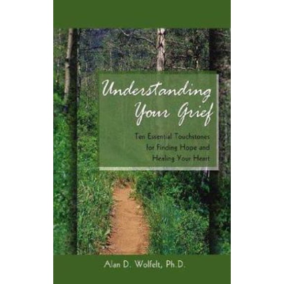 Pre-Owned Understanding Your Grief: Ten Essential Touchstones for Finding Hope and Healing Your Heart (Paperback) 1879651351 9781879651357