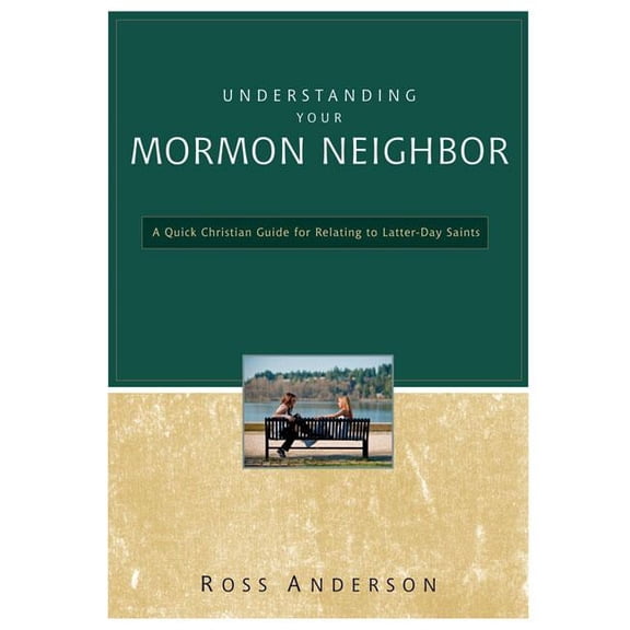 The Understanding Your Mormon Neighbor: A Quick Christian Guide for Relating to Latter-Day Saints, (Paperback)