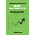 thumbnail image 1 of Understanding Your Stock Compensation: A Practical Guide to Stock Compensation Awards for Employees, (Paperback), 1 of 1
