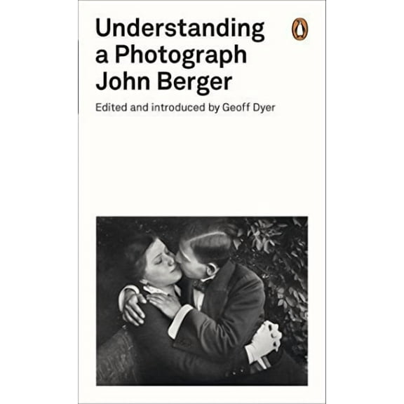 Understanding a Photograph John Berger (Paperback)