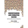 thumbnail image 1 of Understanding and Combating Racism: My Path from Oblivious American to Evolving Activist, (Paperback), 1 of 1