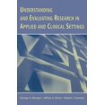 thumbnail image 1 of Understanding and Evaluating Research in Applied and Clinical Settings, (Paperback), 1 of 1