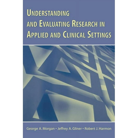 Understanding and Evaluating Research in Applied and Clinical Settings, (Paperback)