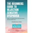 thumbnail image 1 of Understanding and Identifying Rejection Sensitive Dysphoria: The Beginners Guide to Rejection Sensitive Dysphoria (Paperback), 1 of 1